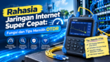 Rahasia Jaringan Internet Super Cepat: Fungsi dan Tips Memilih OTDR